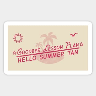 Goodbye Lesson Plan Hello Sun Tan Teacher Last day of School Sticker